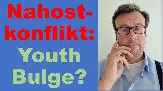 Der vergessene Faktor im Nahostkonflikt | Youth Bulge Theorie