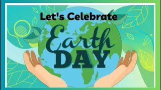 April 22- Earth Day- Let's Celebrate Earth Day. Everyday is a Holiday!