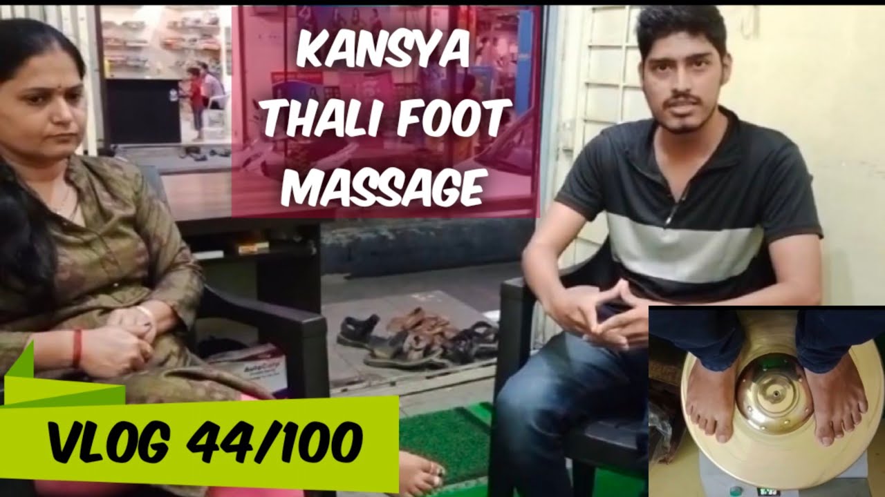 Kansya Thali foot massage vlog 44 MBK & सफर 100 days Vlog challenge