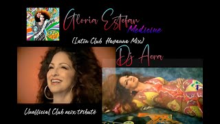 Gloria Estefan - Medicine ( Latin Club Havanna Mix )  Dj Aera Unofficial  mix 2022  tribute