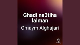 Ghadi na3tiha lalman