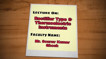 Lec 08: Rectifier and Electrostatic Type Instruments