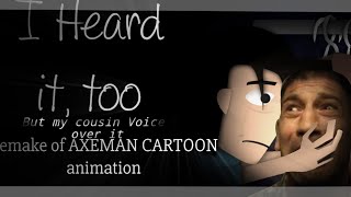 I heard it too but, My cousin made it Goofy/by Axeman Cartoons/ 