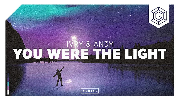 IVRY & AN3M - You Were The Light