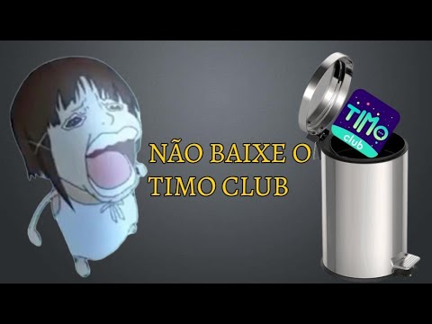 Não Baixem O Timo Club