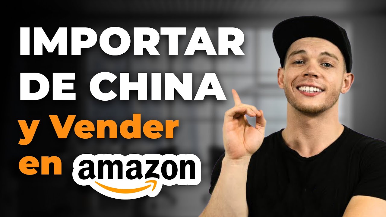 Cómo Importar Desde China y Vender en Amazon para Obtener el Máximo