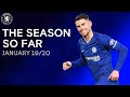 The Chelsea Season So Far | January 19/20