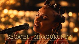 SEGA"EL - NDAGUKUNDA [CLIP OFFICIEL]