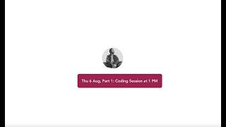 Thu 6 Aug, Part 1: Coding Session at 1 PM