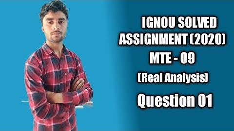 Question 1 Mte - 09 (Real Analysis) | IGNOU  Maths Solved Assignment (2020)