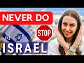 17 things you should nevernever ever do in israelno one ever told you about first time in israel