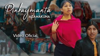 Video thumbnail of "Azamakuna - Pinkaymanta (Video Oficial) #1"