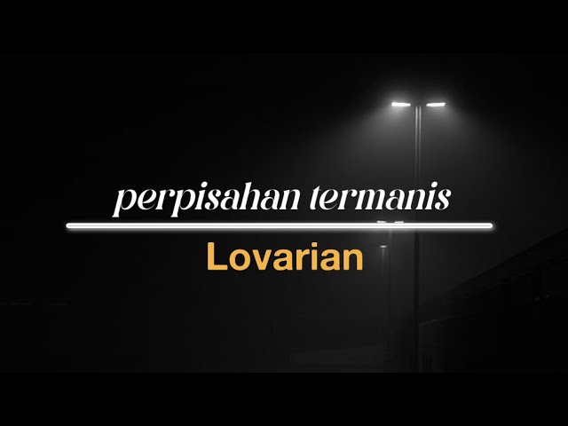 Lovarian - perpisahan termanis (speed up) class=