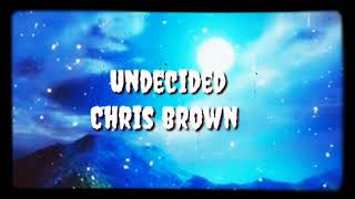 Chris brown - undecided (clean lyrics)