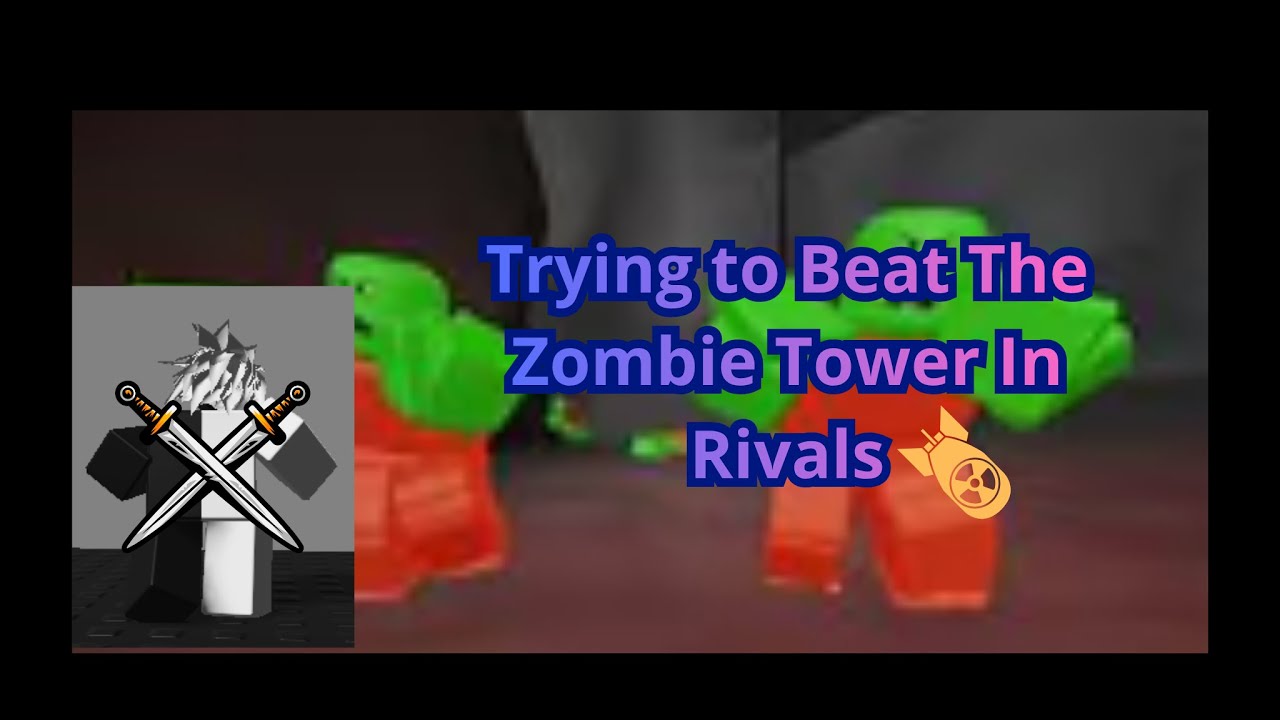 Trying to beat the Zombie Tower in RIVALS Part 4 - YouTube