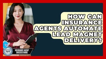 How Can Insurance Agents Automate Lead Magnet Delivery? - Insurance Agent Success Guide