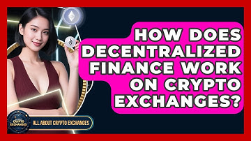 How Does Decentralized Finance Work on Crypto Exchanges? - All About Crypto Exchanges
