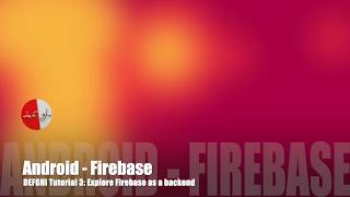 Tutorial of Android Studio with Firebase. Let's explore Firebase features as backend