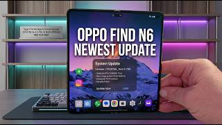 Oppo Find N6: 13 NEW UPDATES AND FEATURES - CPH2765 16.0.5.705