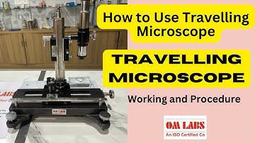 How To Use a Travelling Microscope | Working and Procedure | OM LABS