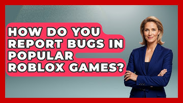 How Do You Report Bugs In Popular Roblox Games? - Open World Tycoons