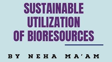 Sustainable utilization of bio-resources