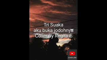 #COVERLIRIK.Tri suaka aku bukan jodohnya Cover by Regita Echa