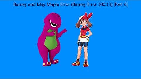 Barney and May Maple Error (Barney Error 100.13) [Part 6]