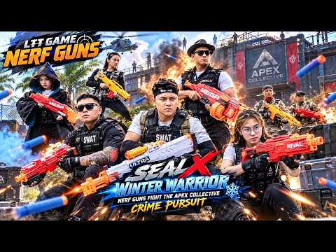 LTT Game Nerf Guns : SEAL X Winter Warrior Nerf Guns Fight The Apex Collective Crime Pursuit
