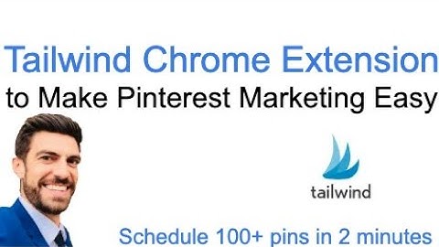 Tailwind Chrome Extension to Make Pinterest Marketing Easy