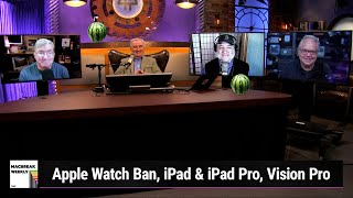 In The History of Melon Trucks - Apple Watch Ban, iPad & iPad Pro, Vision Pro