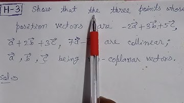 Prove that the three points whose position vectors are -2a+3b+5c,a+2b+3c,7a-c are collinear