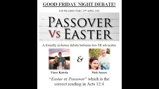 Passover or Easter Debate - Acts 12:4. Vince Krivda & Nick Sayers