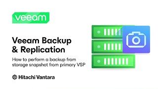 Veeam   Hitachi Vantara: How to perform a backup from storage snapshot from the primary VSP