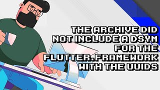 Fixing Flutter.framework dSYM Missing UUIDs in Archive