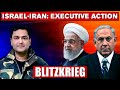 ISRAEL-IRAN: EXECUTIVE ACTION | BLITZKRIEG With Major Gaurav Arya (Retd)