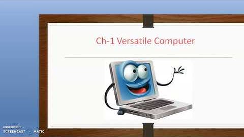 Computer - Chapter 1 - Part 1 - Versatile Computer