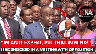 AM AN IT EXPERT, HAVE THAT IN MIND!" FRED MATIANG'I ROARS DURING THE MEETING WITH IEBC & OPPOSITION