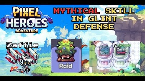PIXEL HEROES ADVENTURE: GLINT DEFENSE MYTHICAL SKILL!