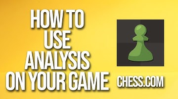 How To Use Analysis On Your Games Chess.com Tutorial