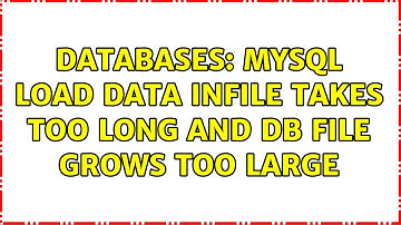 Databases: MySQL load data infile takes too long and db file grows too large (2 Solutions!!)