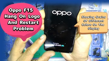 Oppo F15 Hang On logo And Restart Problem Restarting With Spots Or Streaks On The Screen