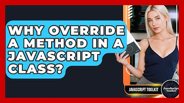 Why Override A Method In A JavaScript Class? - JavaScript Toolkit