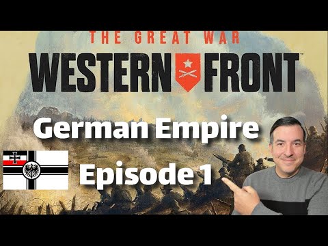 The Great War: Western Front | Bleeding the Allies White | German Empire Campaign | Episode 1