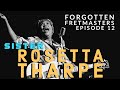 Forgotten Fretmasters #12 - Sister Rosetta Tharpe