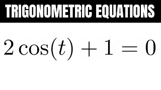 Trigonometry: Find All Solutions to the Equation 2*cos(t) + 1 = 0