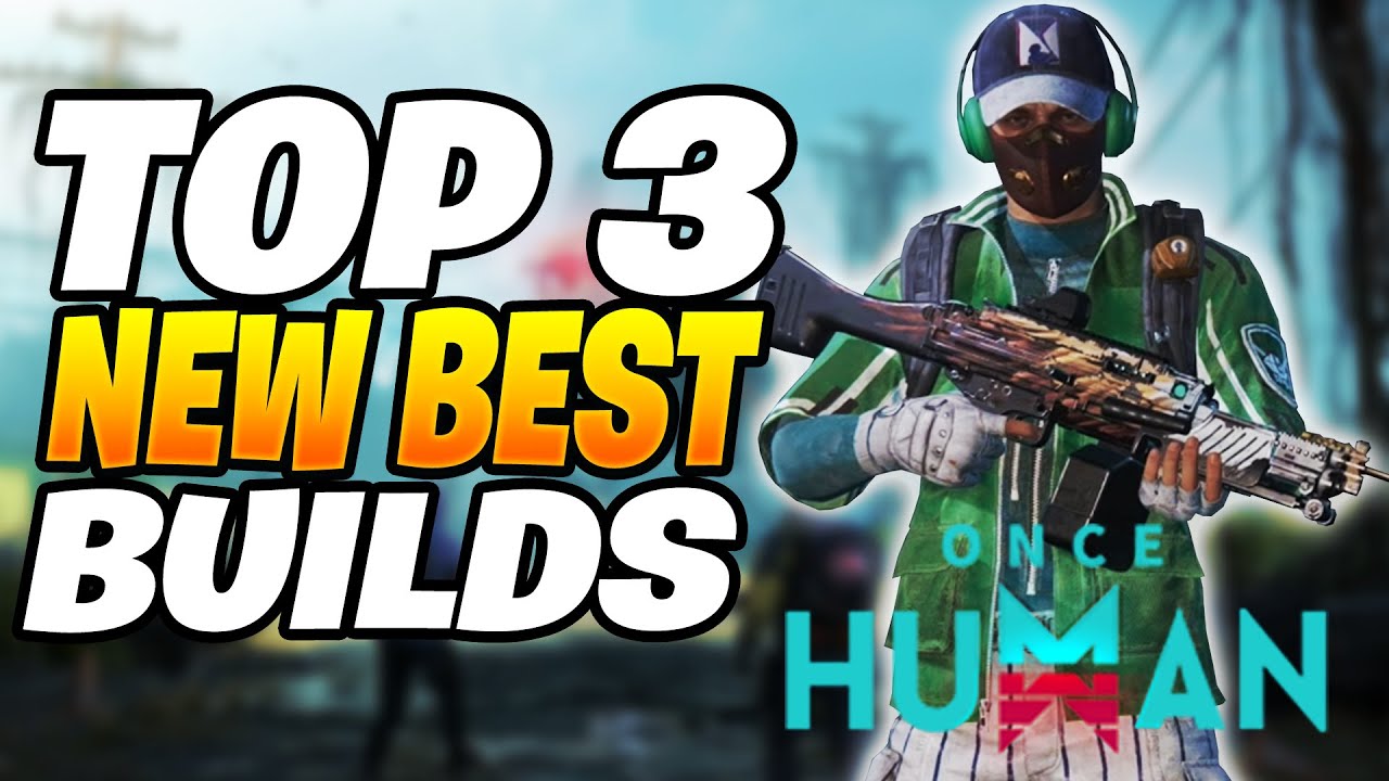 TOP 3 BEST NEW BUILDS AFTER PATCH 1.1 | Once Human Best Builds (AFTER ...