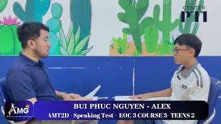 BÙI PHÚC NGUYÊN - ALEX / SpeakingTest With Mr Kent/ EOC3.C3.L2 / AMT2D - AMG Phước Thái
