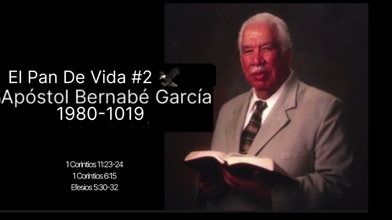 Apóstol Bernabé García  El Pan De Vida #2