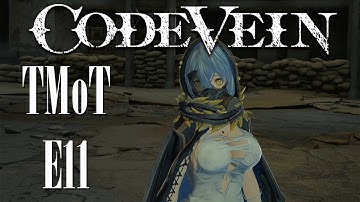 TMoT ~ CodeVein Episode 11